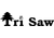 Tri Saw Tri Saw